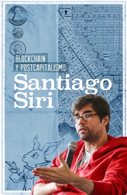 Blockchain y postcapitalismo - Santiago Siri