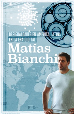 Desigualdades en América Latina en la era digital  - Matías Bianchi
