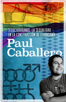 Apuntes hacia la construcción de los procesos de visibilización y construcción política de la comunidad LGTBI - Paul Caballero